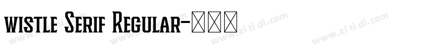 wistle Serif Regular字体转换 wistle Serif Regular字体转换